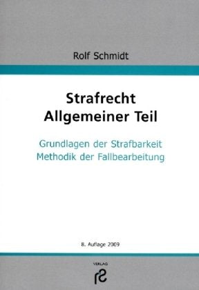 Strafrecht Allgemeiner Teil: Grundlagen der Strafbarkeit; Methodik der Fallbearbeitung Law