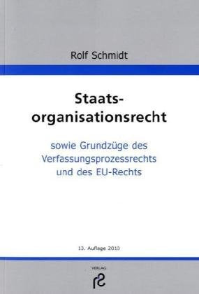 Staatsorganisationsrecht: Sowie Grundzüge des Verfassungsprozessrechts sowie des Rechts der Europäischen Union Law