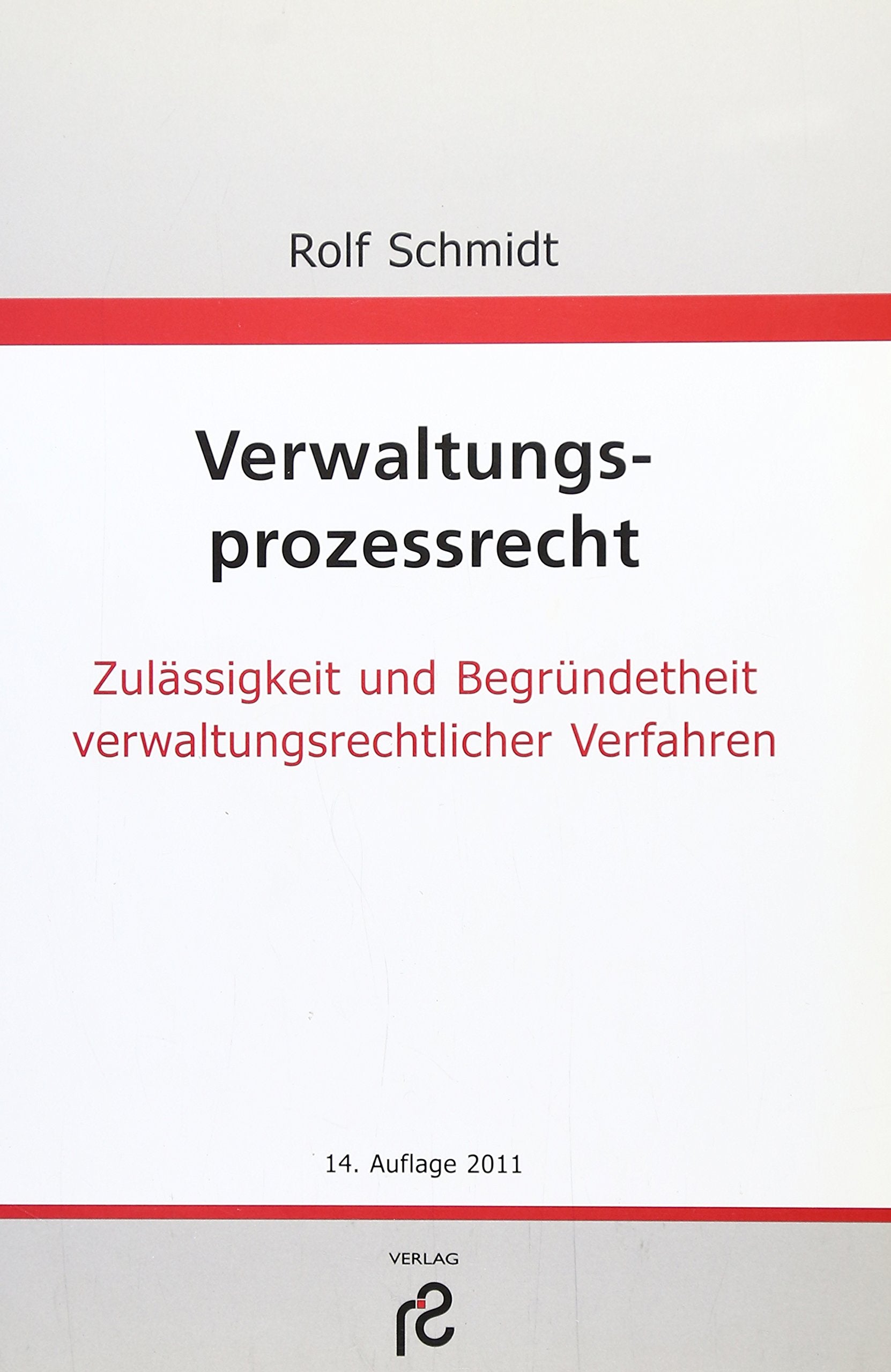 Verwaltungsprozessrecht: Zulässigkeit und Begründetheit verwaltungsrechtlicher Verfahren Law