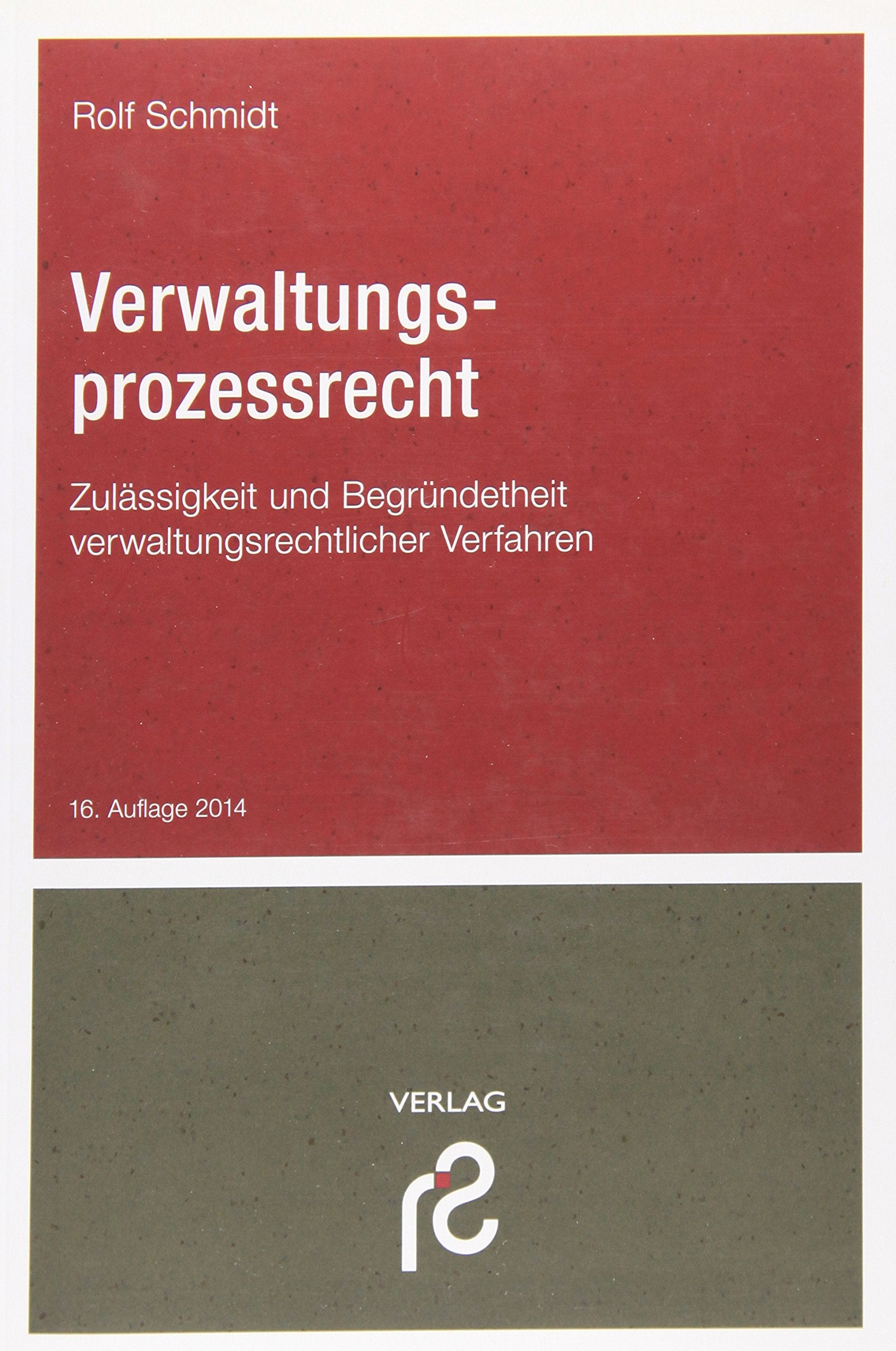 Verwaltungsprozessrecht: Zulässigkeit und Begründetheit verwaltungsrechtlicher Verfahren Law