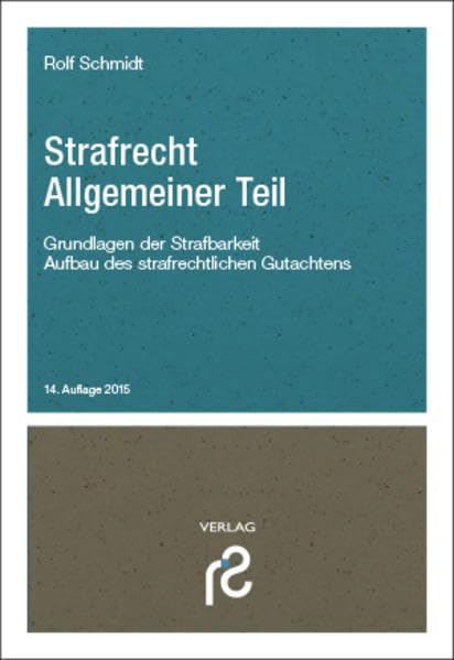 Strafrecht Allgemeiner Teil: Grundlagen der Strafbarkeit; Aufbau des strafrechtlichen Gutachtens Law