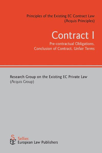 Principles of Existing EC Contract Law (Acquis Princples): Pre-contractual Obligations, Conclusion of Contract, Unfair Terms book
