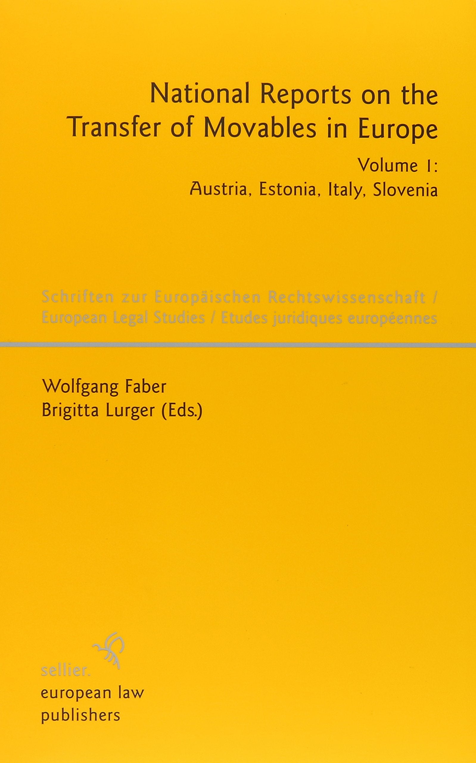 National Reports on the Transfer of Movables in Europe: Volume 1: Austria, Estonia, Italy, Slovenia (Schriften zur Europäischen Rechtswissenschaft ... /Etudes juridiques européenes, Band 7) Law