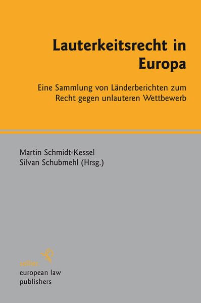Lauterkeitsrecht in Europa: Eine Sammlung von Länderberichten zum Recht gegen unlauteren Wettbewerb Law