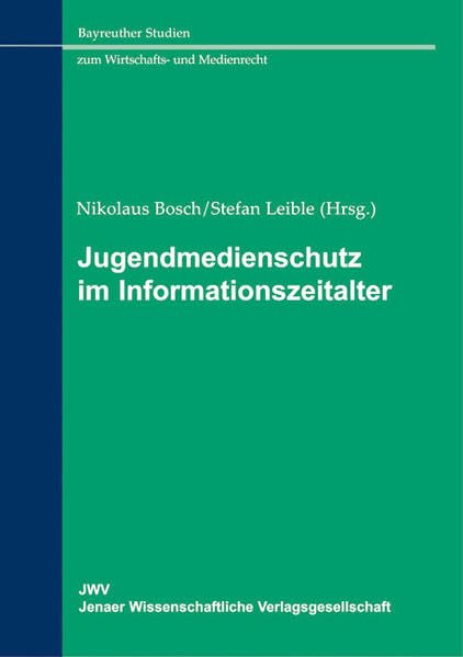 Jugendmedienschutz im Informationszeitalter (Bayreuther Studien zum Wirtschafts- und Medienrecht) Law