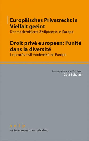 Europäisches Privatrecht in Vielfalt geeint - Droit privé européen: l'unité dans la diversité: Der modernisierte Zivilprozess in Europa - Le procès civil modernisé en Europe Law