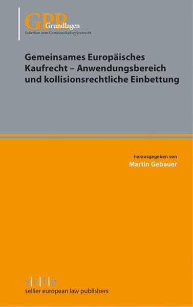 Gemeinsames Europäisches Kaufrecht - Anwendungsbereich und kollisionsrechtliche Einbettung (Schriften zum Gemeinschaftsprivatrecht) Law