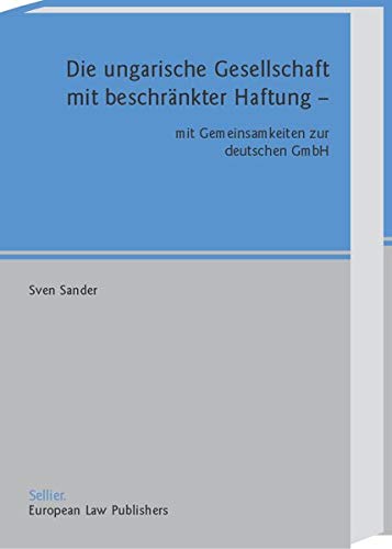 Die ungarische Gesellschaft mit beschränkter Haftung: Mit Gemeinsamkeiten zur deutschen GmbH Books