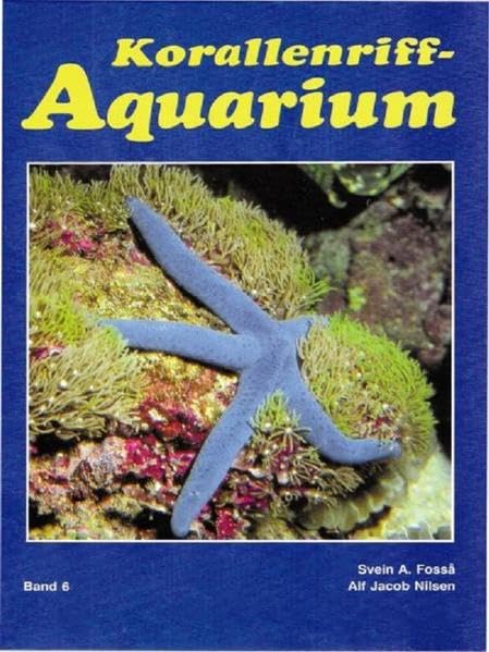 Korallenriff-Aquarium - Band 6 (Fachliteratur Meerwasseraquaristik) Pets