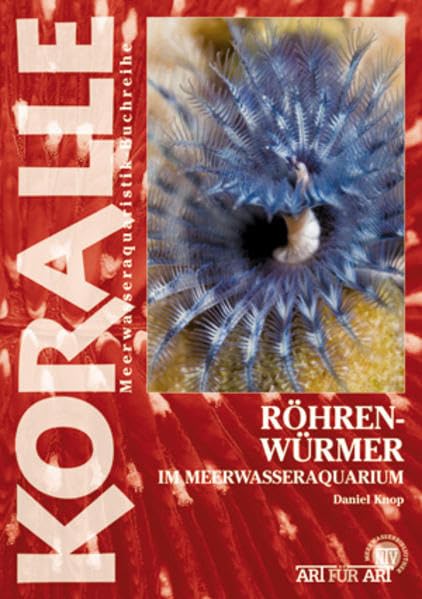 Röhrenwürmer im Meerwasseraquarium (Buchreihe Art für Art Meerwasser) Pets