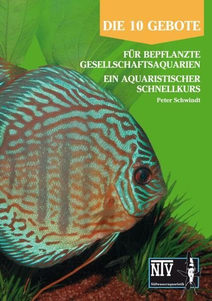 10 Gebote für bepflanzte Gesellschaftsaquarien: Ein aquaristischer Schnellkurs (Fachliteratur Süßwasseraquaristik) Pets