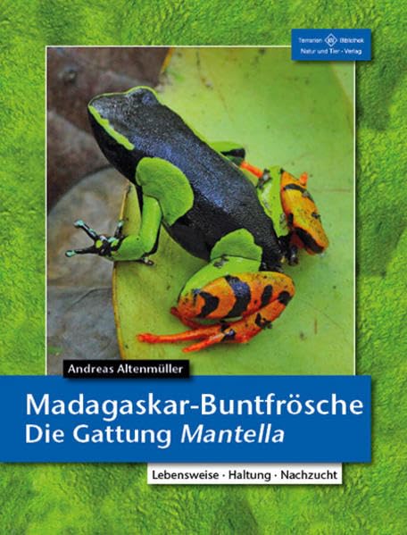 Madagaskar-Buntfrösche: Die Gattung Mantella (Terrarien-Bibliothek) Pets