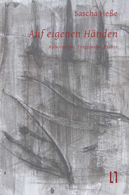 Auf eigenen Händen: Aphorismen. Fragmente. Essays Essays & Short Stories