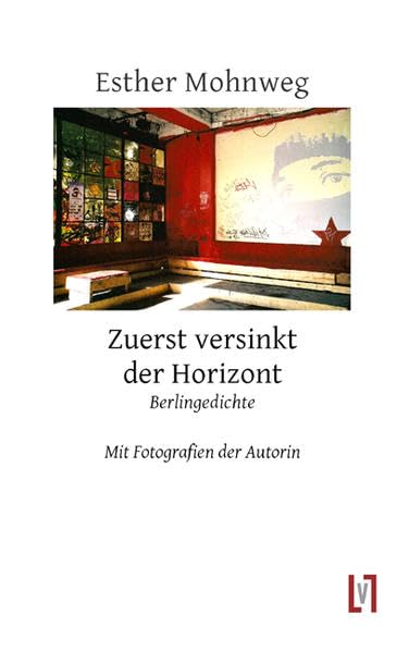 Zuerst versinkt der Horizont: Berlingedichte und Fotografien Poetry