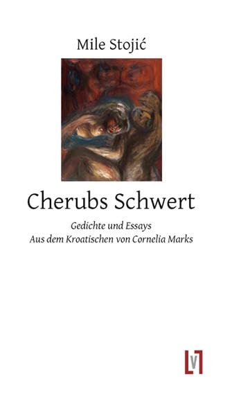 Cherubs Schwert: Gedichte und Essays. Aus dem Kroatischen von Cornelia Marks Poetry