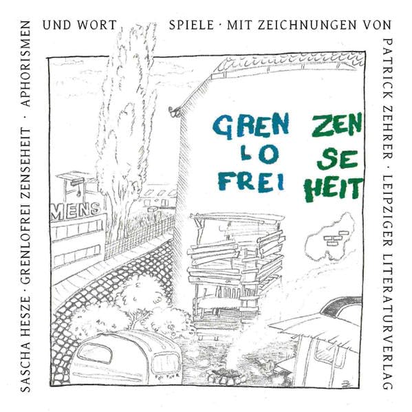 Grenlofrei Zenseheit: Aphorismen und Wortspiele. Mit Zeichnungen von Patrick Zehrer Personalities