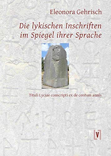 Die lykischen Inschriften im Spiegel ihrer Sprache: Tituli Lyciae conscripti ex de centum annīs Reference Books
