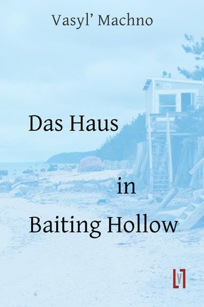 Das Haus in Baiting Hollow: Roman. Aus dem Ukrainischen von Christian Weise - Machno, Vasyl' book
