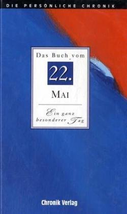 Das Buch vom 22. Mai: Die Ereignisse des 22. Mai im Spiegel der letzten 100 Jahre Living & Furnishing