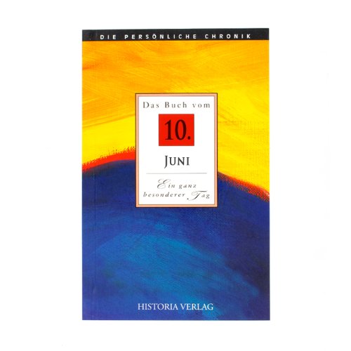 Das Buch vom 10. Juni: Die Ereignisse des 10. Juni im Spiegel der letzten 100 Jahre Living & Furnishing