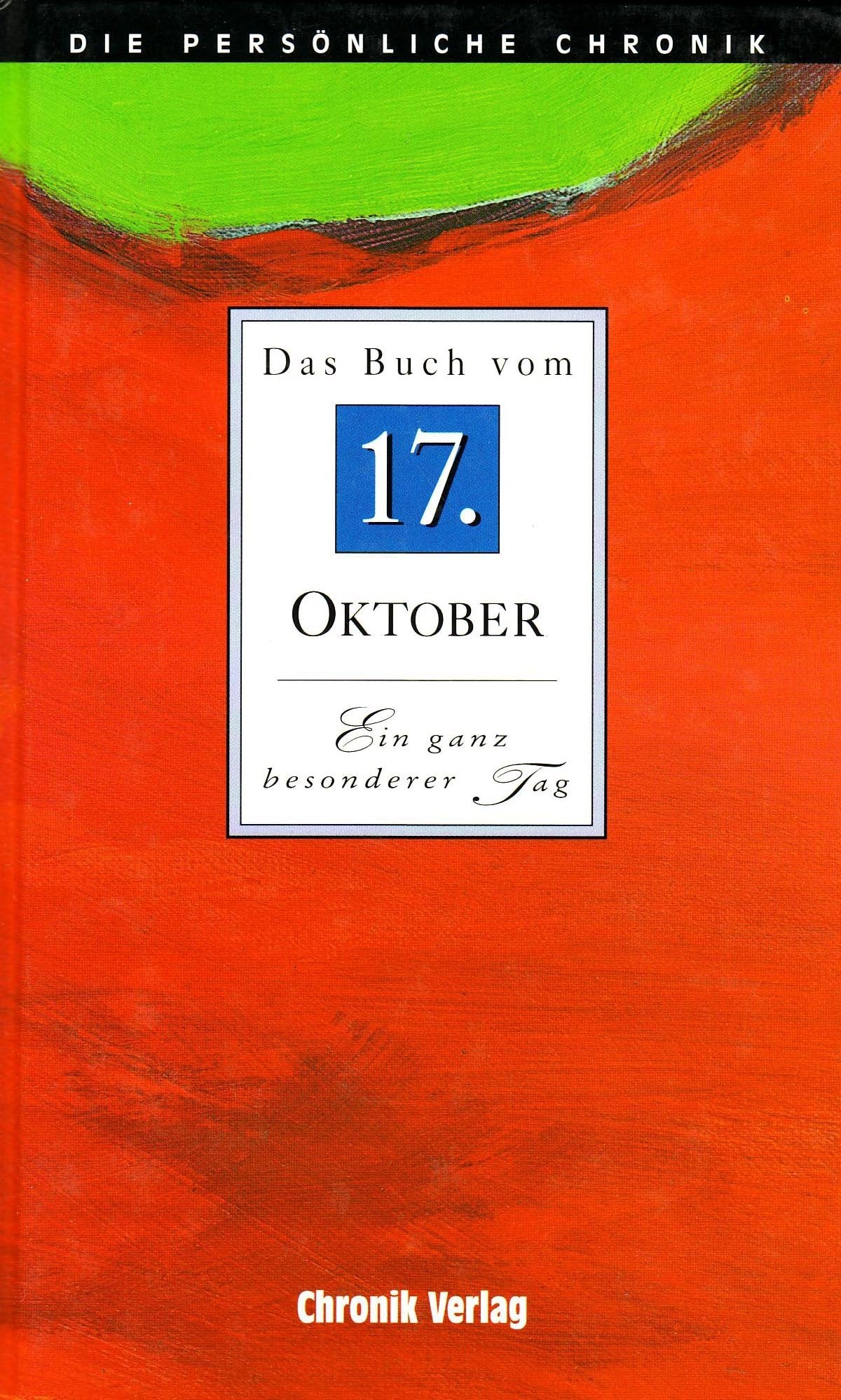 Das Buch vom 17. Oktober: Alle Fakten und Ereignisse des 17. Oktober im Spiegel der letzten 100 Jahre Living & Furnishing