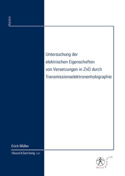 Untersuchung der elektrischen Eigenschaften von Versetzungen in ZnO durch Transmissionselektronenholographie Business & Technology