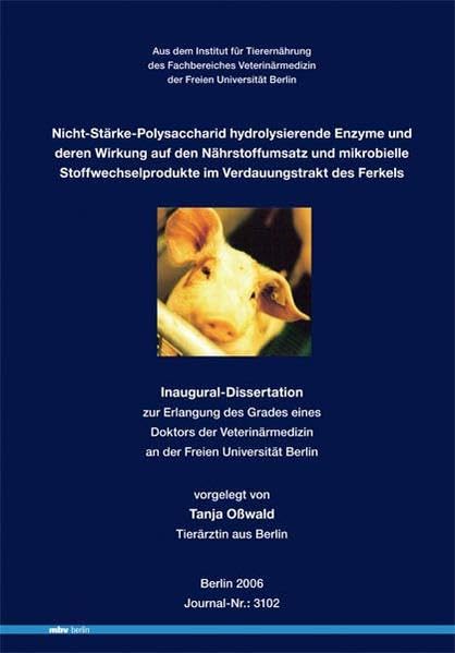 Nicht-Stärke-Polysaccharid hydrolysierende Enzyme und deren Wirkung auf den Nährstoffumsatz und mikrobielle Stoffwechselprodukte im Verdauungstrakt des Ferkels Medicine