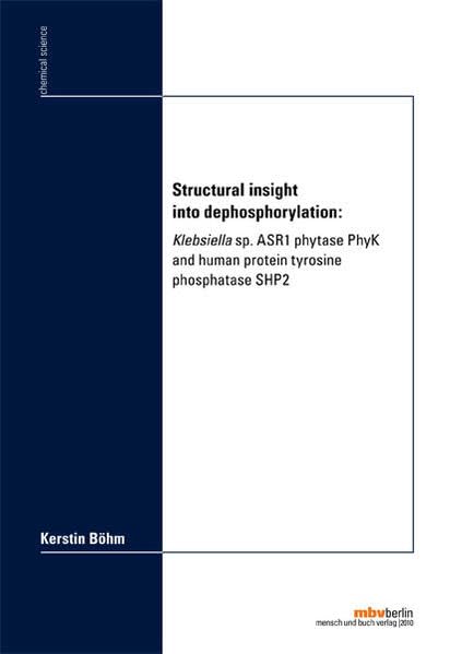 Structural insight into dephosphorylation: Klebsiella sp. ASR1 phytase PhyK and human protein tyrosine phosphatase SHP2 Natural Sciences