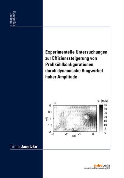 Experimentelle Untersuchungen zur Effizienzsteigerung von Prallkühlkonfigurationen durch dynamische Ringwirbel hoher Amplitude Business & Technology