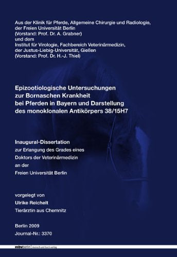 Epizootiologische Untersuchungen zur Bornaschen Krankheit bei Pferden in Bayern und Darstellung des monoklonalen Antikörpers 38/15H7 Medicine