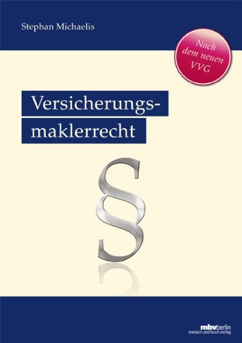 Die Haftung des Versicherungsmaklers gegenüber seinem Kunden: Versicherungsmaklerrecht - Nach dem neuen VVG Law