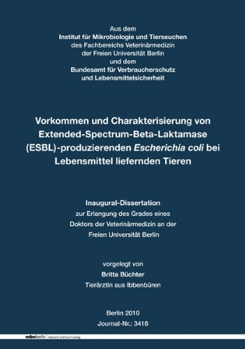 Vorkommen und Charakterisierung von Extended-Spectrum-Beta-Laktamase (ESBL)-produzierenden Escherichia coli bei Lebensmittel liefernden Tieren Medicine