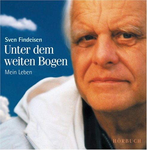 Unter dem weiten Bogen: Mein Leben. Live-Mitschnitt der Lesungen von Sven Findeisen Books