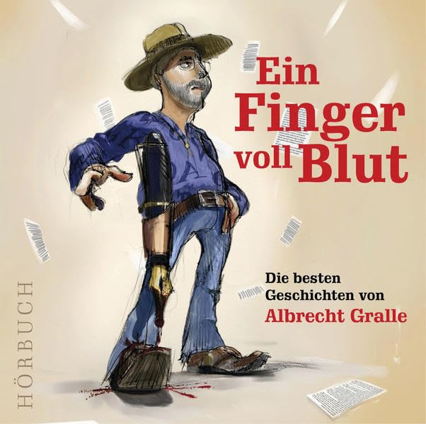 Ein Finger voll Blut: Die besten Geschichten von Albrecht Gralle Music