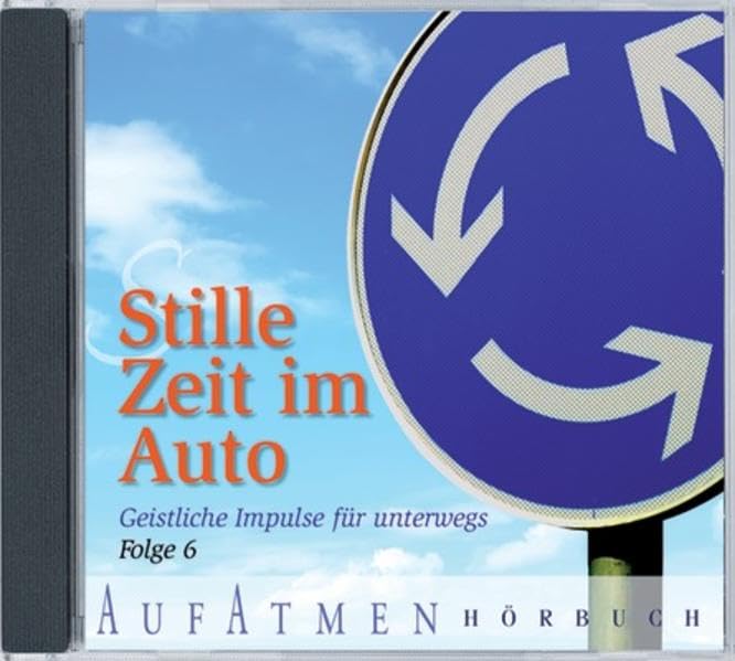 Stille Zeit im Auto 6 - Hörbuch: Geistliche Impulse für unterwegs - Folge 6 Religion & Esotericism