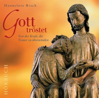 Gott tröstet: Von der Kraft, die Trauer zu überwinden cd