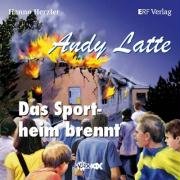 Andy Latte - Das Sportheim brennt! Novels & Short Stories