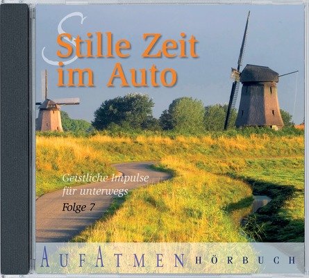 Stille Zeit im Auto 7 - Hörbuch: Geistliche Impulse für unterwegs - Folge 7 Religion & Esotericism
