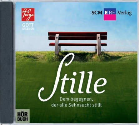 Stille: Dem begegnen, der alle Sehnsucht stillt Religion & Esotericism