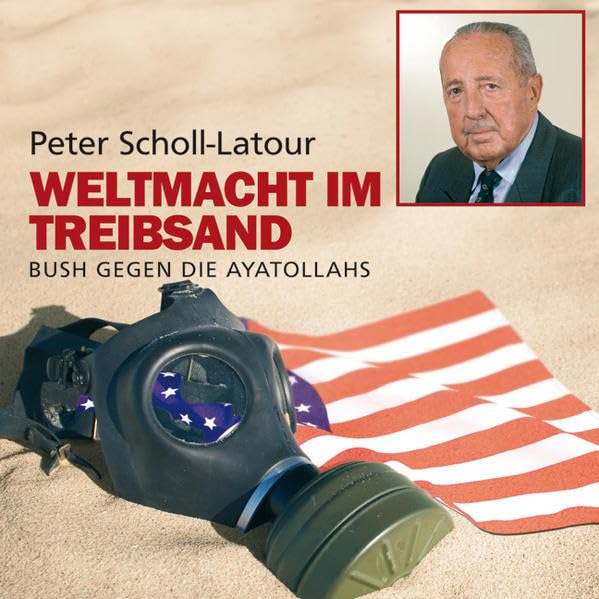 Weltmacht im Treibsand: Bush gegen die Ayatollahs Politics & History