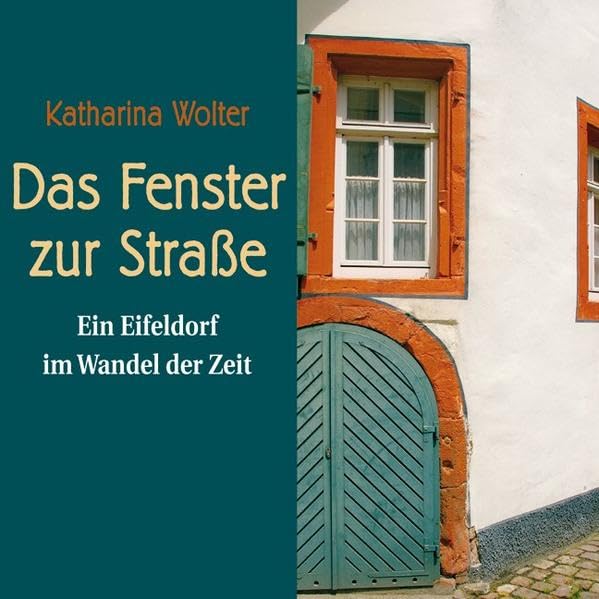 Das Fenster zur Straße: Ein Eifeldorf im Wandel der Zeit Contemporary literature