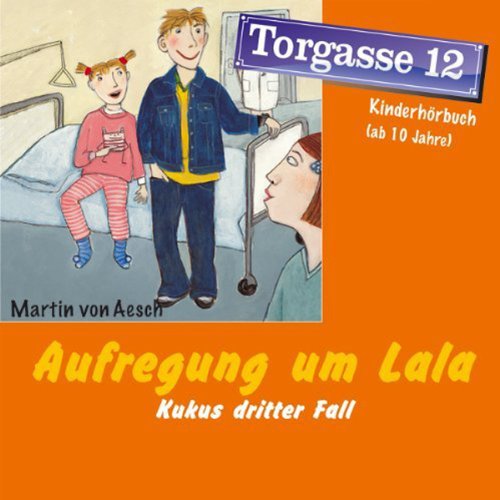 Torgasse 12 - Kukus dritter Fall: Aufregung um Lala Novels & Short Stories