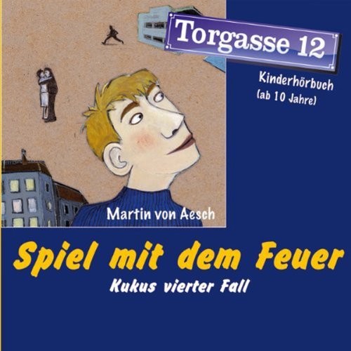 Torgasse 12 - Kukus vierter Fall: Spiel mit dem Feuer Novels & Short Stories