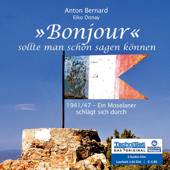 Bonjour sollte man schon sagen können. 3 CDs . 1941/47 - Ein Moselaner schlägt sich durch Books