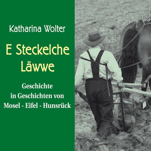 E Steckelche Läwwe: Geschichte in Geschichten von Mosel - Eifel - Hunsrück Contemporary literature