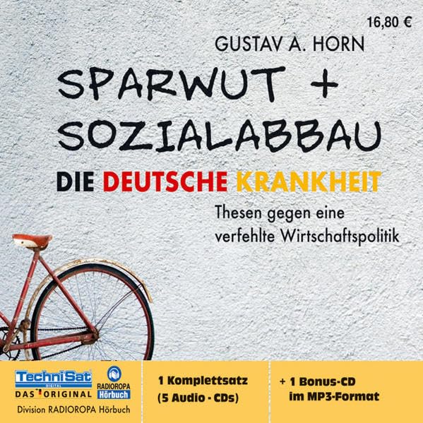 Die deutsche Krankheit - Sparwut und Sozialabbau: Thesen gegen eine verfehlte Wirtschaftspolitik Business, Finance & Career