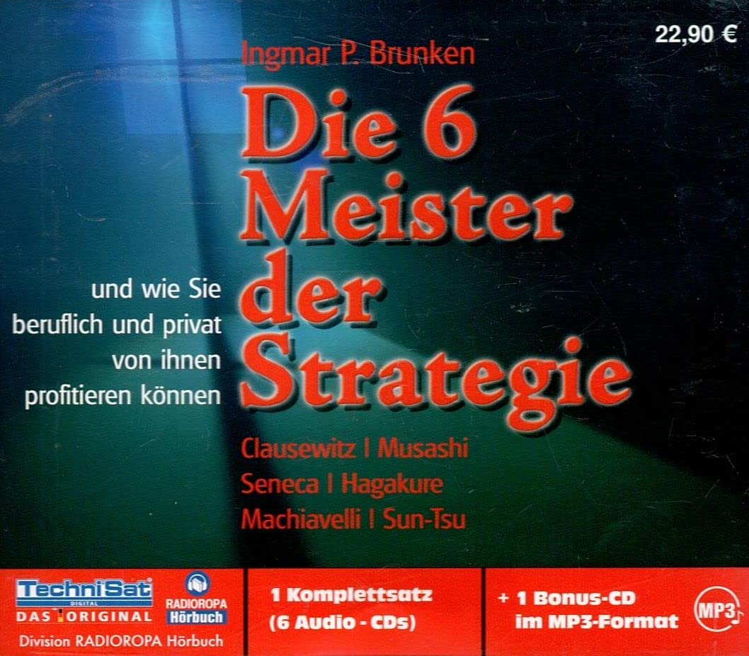 Die 6 Meister der Strategie: Und wie Sie beruflich und privat von ihnen profitieren können Business, Finance & Career