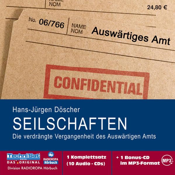 Seilschaften: Die verdrängte Vergangenheit des Auswärtigen Amts Politics & History