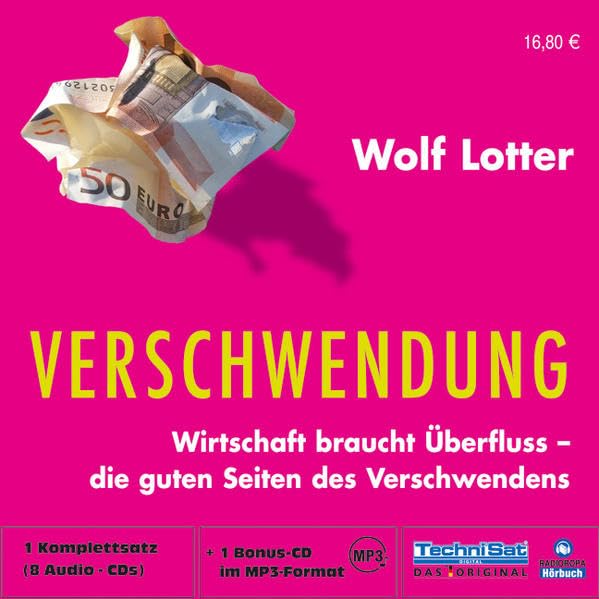 Verschwendung: Wirtschaft braucht Überfluss - die guten Seiten des Verschwendens Business, Finance & Career
