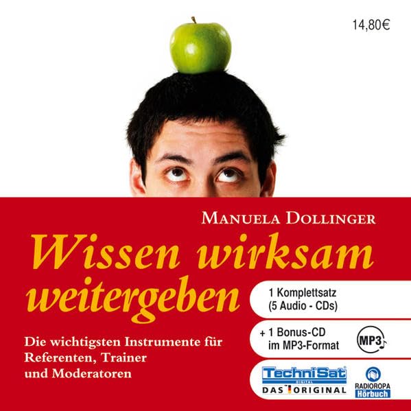 Wissen wirksam weitergeben: Die wichtigsten Instrumente für Referenten, Trainer und Moderatoren Memories